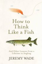 How To Think Like A Fish