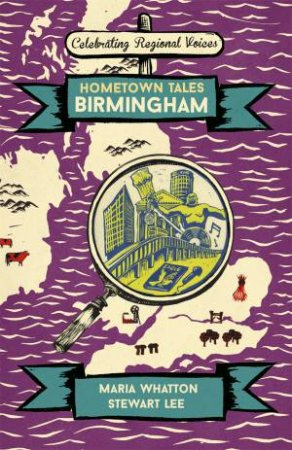 Hometown Tales: Birmingham by Maria Whatton & Stewart Lee
