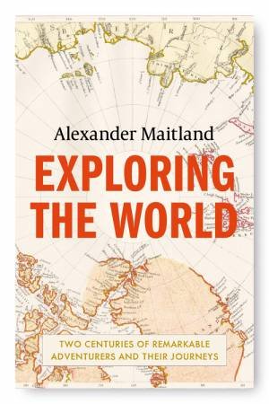 Exploring The World by Alexander Maitland