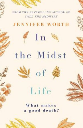 In The Midst Of Life by Jennifer Worth