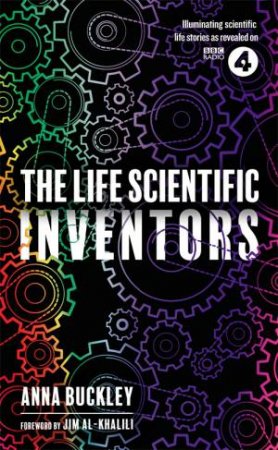 The Life Scientific: Inventors by Anna Buckley