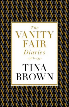 The Vanity Fair Diaries: 1983 1992 by Tina Brown