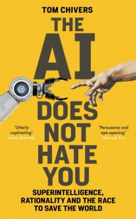 The AI Does Not Hate You by Tom Chivers