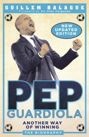 Pep Guardiola by Guillem Balague