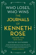 Who Loses Who Wins The Journals Of Kenneth Rose Volume Two 19792014