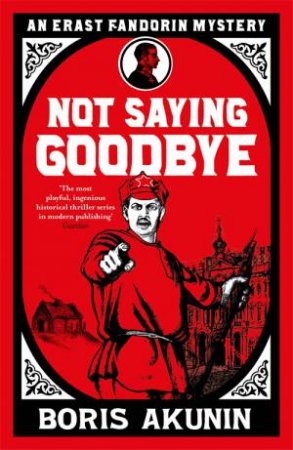 Not Saying Goodbye by Boris Akunin