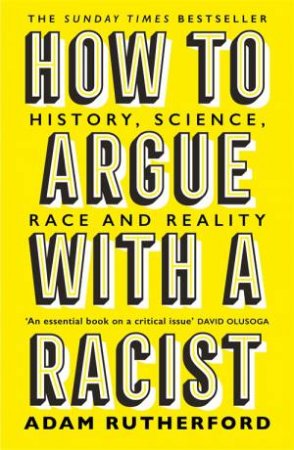 How To Argue With A Racist by Adam Rutherford