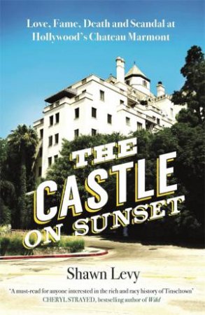 The Castle On Sunset by Shawn Levy