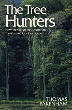 The Tree Hunters by Thomas Pakenham