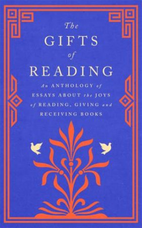The Gifts Of Reading by Robert Macfarlane & William Boyd & Candice Carty-Williams & Chigozie Obioma & Philip Pullman & Imtiaz Dharker & Roddy Doyle & Pico Iyer & Andy Miller & Jackie Morris