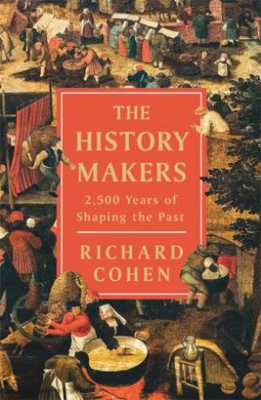 The History Makers by Richard Cohen