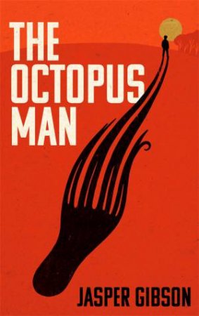 The Octopus Man by Jasper Gibson