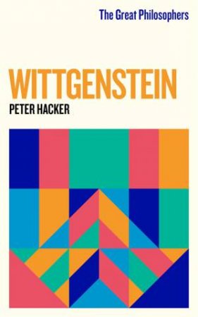 The Great Philosophers: Wittgenstein by Peter Hacker