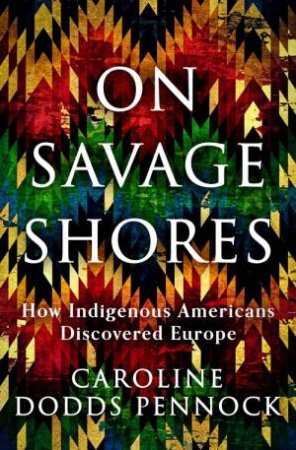 On Savage Shores by Caroline Dodds Pennock