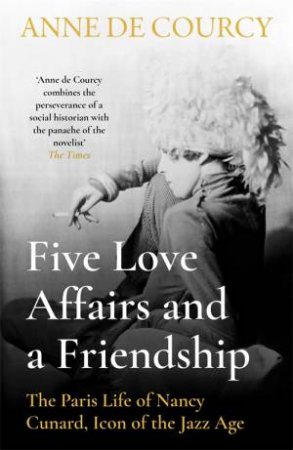 Five Love Affairs And A Friendship by Anne de Courcy