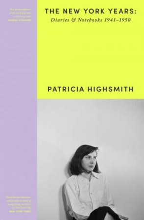 Patricia Highsmith: Her Diaries and Notebooks by Patricia Highsmith