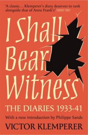 I Shall Bear Witness by Victor Klemperer