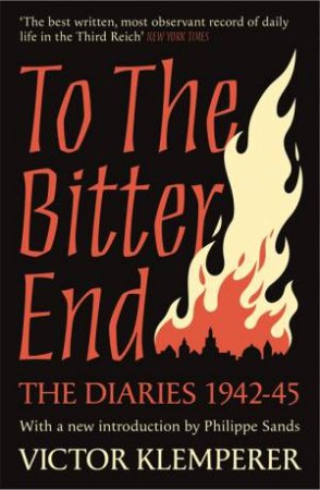 To The Bitter End by Victor Klemperer