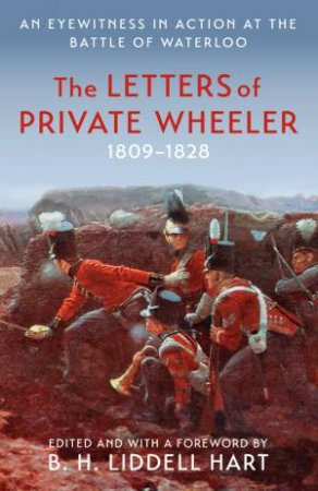 The Letters Of Private Wheeler by B.H. Liddell Hart