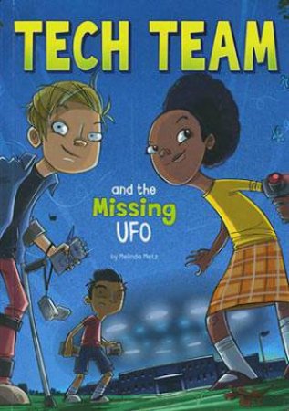Tech Team: Missing UFO by Melinda Metz