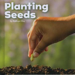 Celebrate Spring: Planting Seeds by Kathryn Clay