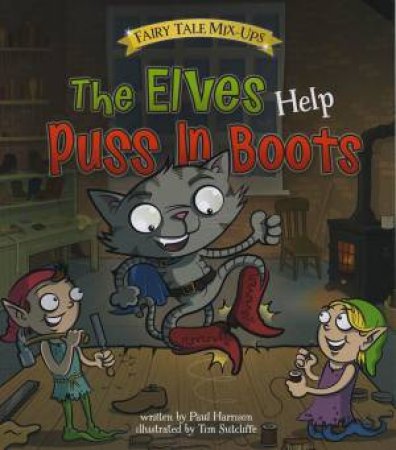 Fairy Tale Mix-Ups: The Elves Help Puss In Boots