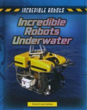 Incredible Robots Incredible Robots Underwater