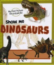 My First Picture Encyclopedia Show Me Dinosaurs