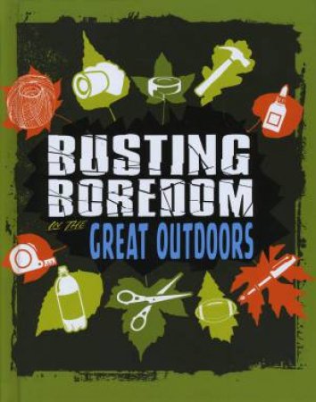 Busting Boredom: Great Outdoors by Tyler Omoth