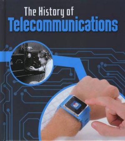 The History Of: Telecommunications by Chris Oxlade