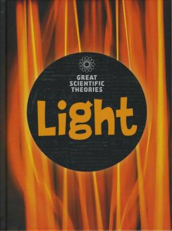 Great Scientific Theories: Light by Richard Spilsbury