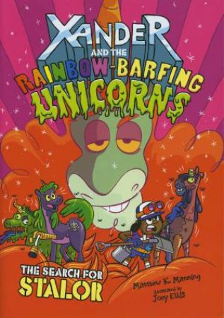 Xander and the Rainbow-Barfing Unicorns: The Search for Stalor