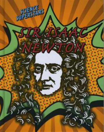 Science Superstars: Sir Isaac Newton by Angela Royston