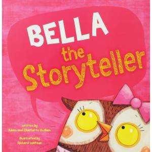 Bella the Storyteller by Charlotte Guillain & Adam Guillain