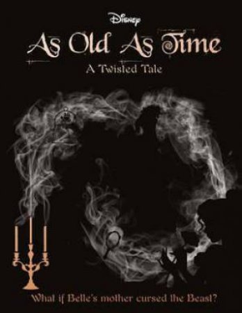 Disney Twisted Tales: As Old As Time by Liz Braswell