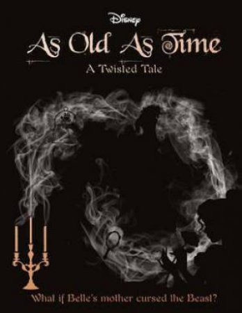 Disney Twisted Tales: As Old As Time by Liz Braswell