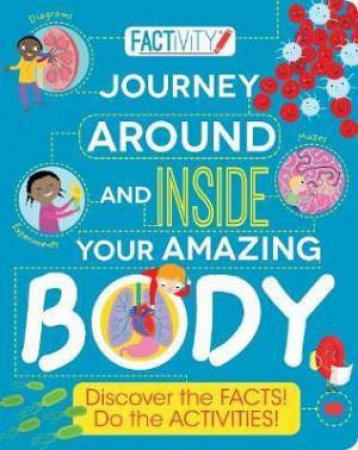 Factivity: Journey Around And Inside Your Amazing Body by Various