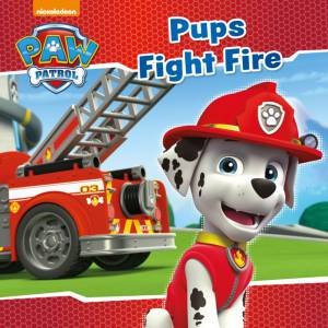 Paw Patrol: Pups Fight Fire by Various