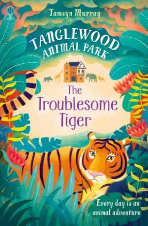 The Troublesome Tiger by Tamsyn Murray