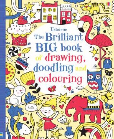 The Brilliant Big Book of Drawing, Doodling & Colouring by Various