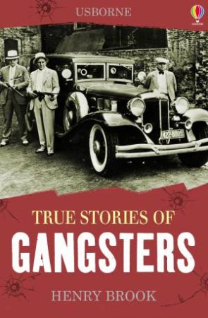 True Stories: Gangsters by Henry Brook