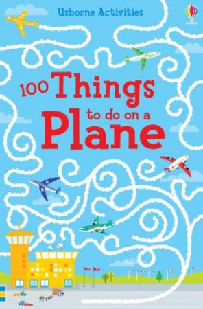 Usborne Activities: 100 Things To Do On A Plane by Emily Bone