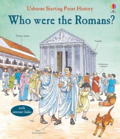 Who Were the Romans? by Phil Roxbee Cox & Annabel Spenceley