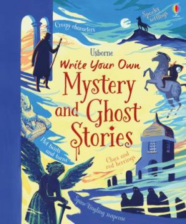 Write Your Own: Mystery & Ghost Stories by Louis Stowell & Pam Smy & Megan Cullis