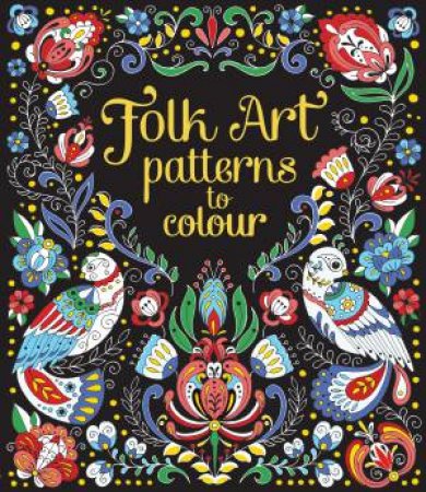 Folk Art Patterns To Colour by Megan Cullis