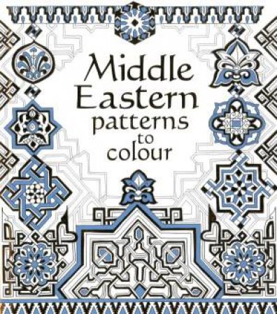 Middle Eastern Patterns To Colour by Struan Reid & David Thelwell