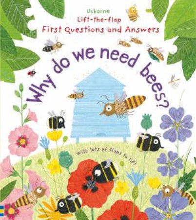 Lift-The-Flap First Questions And Answers: Why Do We Need Bees? by Katie Daynes & Christine Pym