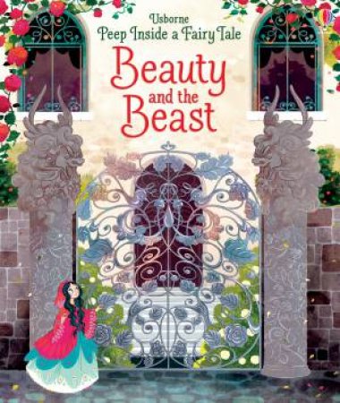 Peep Inside A Fairy Tale: Beauty And The Beast by Anna Milbourne & Lorena Alvarez