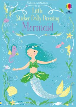 Little Sticker Dolly Dressing Mermaid by Fiona Watt & Lizzie Mackay