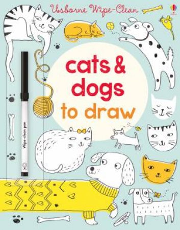 Wipe-Clean: Cats And Dogs To Draw by Jessica Greenwell & Sophie Crichton